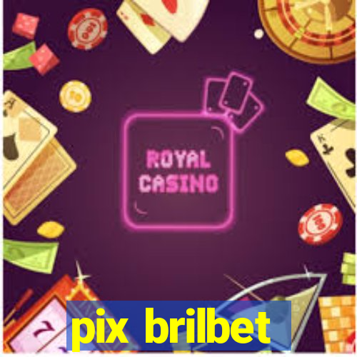 pix brilbet